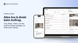 Meisterwerk-Dokumentation: Auftrags-Chat in der App mit Baustellenfoto und Hinweis eines Monteurs, daneben die Auftragsliste und die Dokumentationsansicht im Browser.
