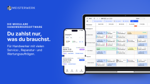 Meisterwerk-Startmotiv „Die modulare Handwerkersoftware – Du zahlst nur, was du brauchst“ mit Smartphone-Tagesansicht (Aufträge, Zeiten) und Wochenplanung der Mitarbeiter im Browser.